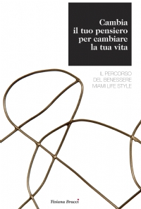 ILMIOLIBRO - Cambia il tuo pensiero per cambiare la tua vita - Libro di ...
